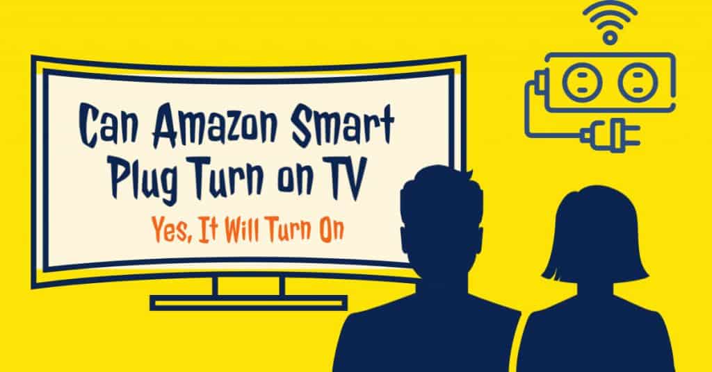 Can Amazon Smart Plug Turn on TV? DIY SmartThings