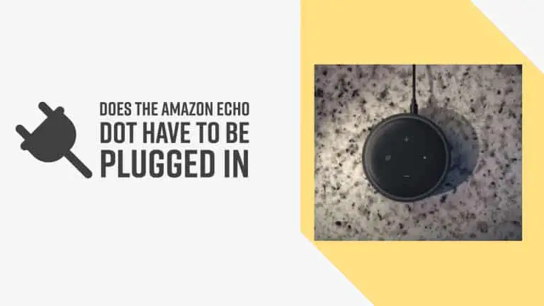Does the Amazon Echo Dot Have to Be Plugged In