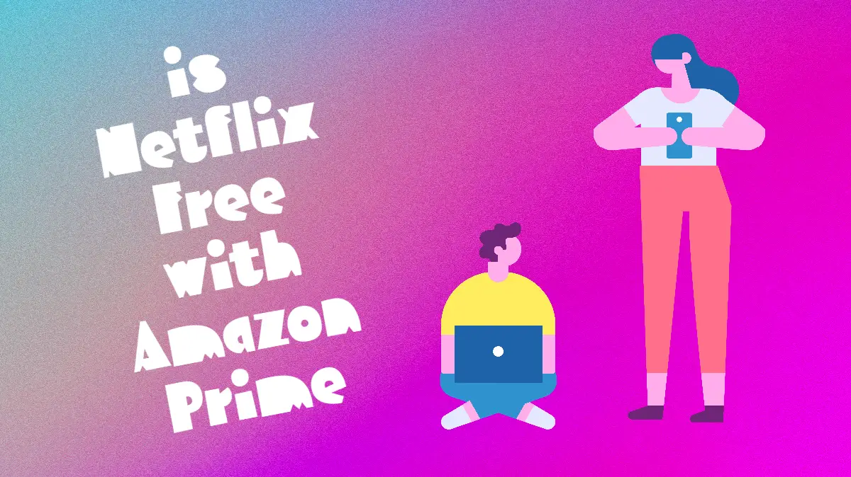 is Netflix free with Amazon Prime