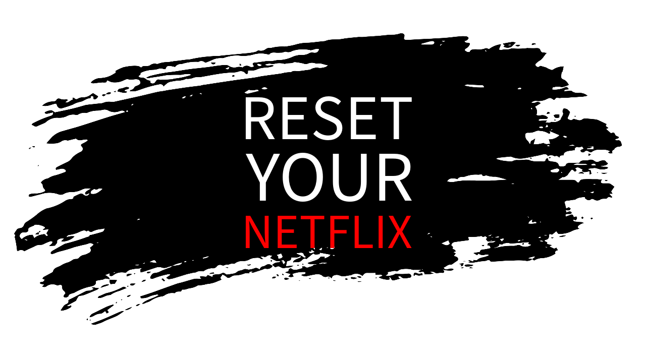Reset Your Netflix